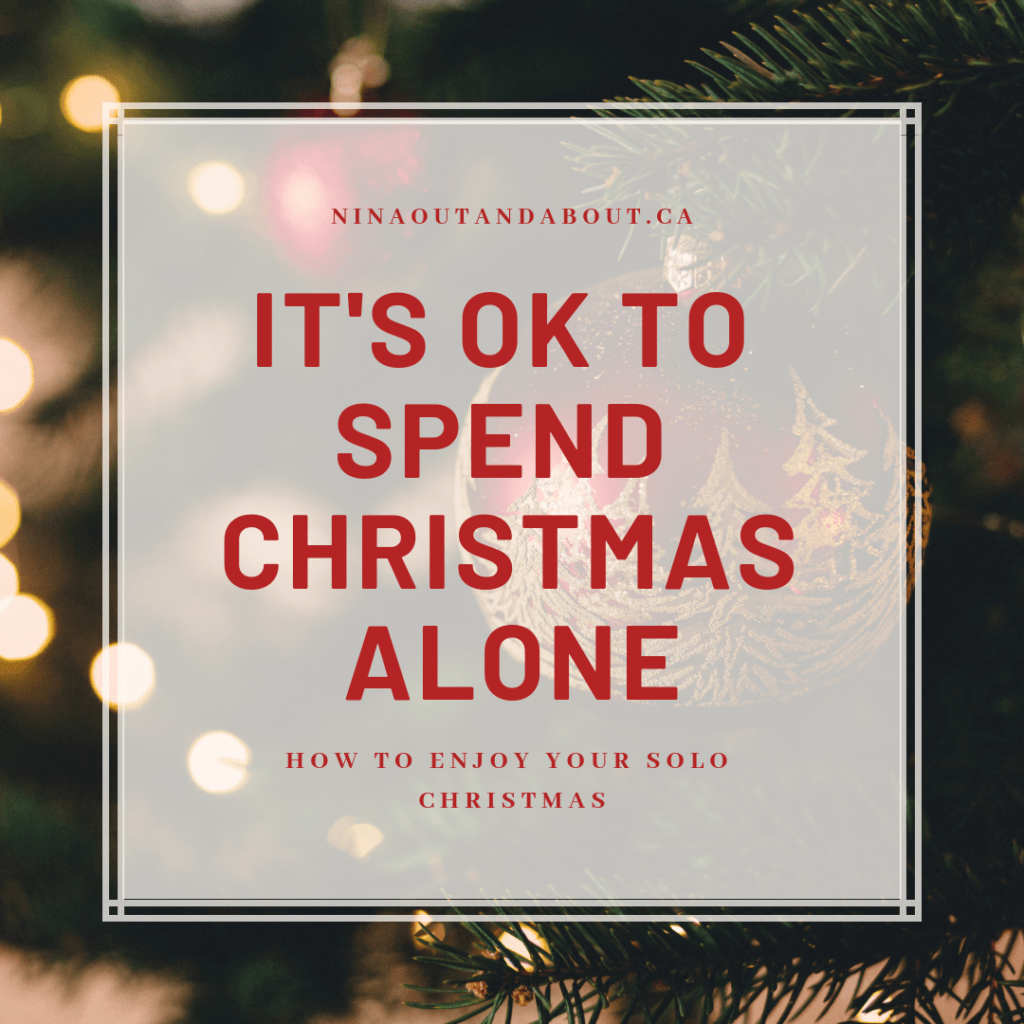 It’s Ok to Spend Christmas Alone (From Someone Who Has!) 11 It's Ok to Spend Christmas Alone