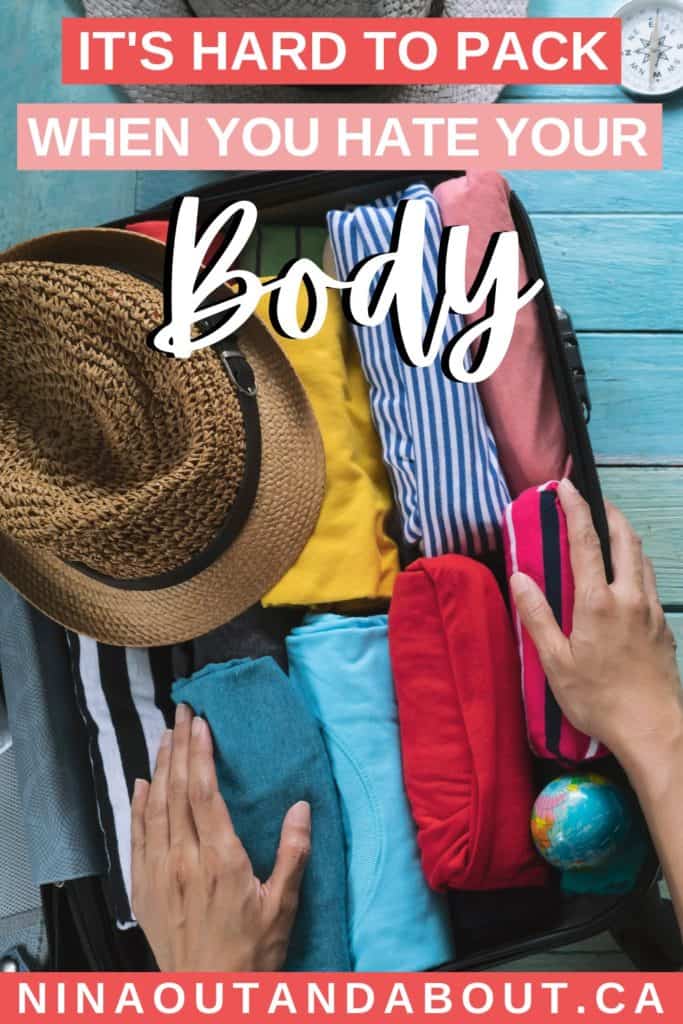 It's Hard to Pack When You Hate Your Body 5 Hard to Pack When You Hate Your Body